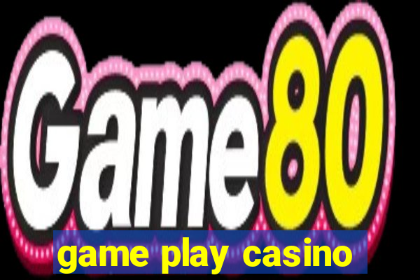 game play casino